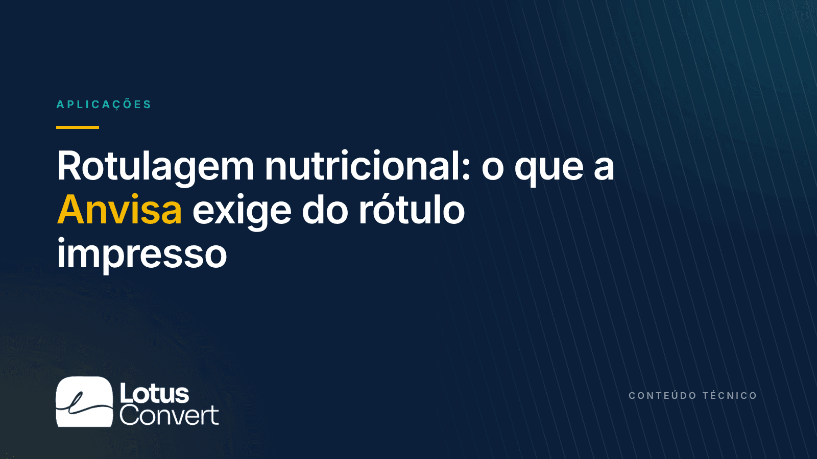 Capa do artigo "Rotulagem nutricional: o que a Anvisa exige do rótulo impresso", da Lotus Convert